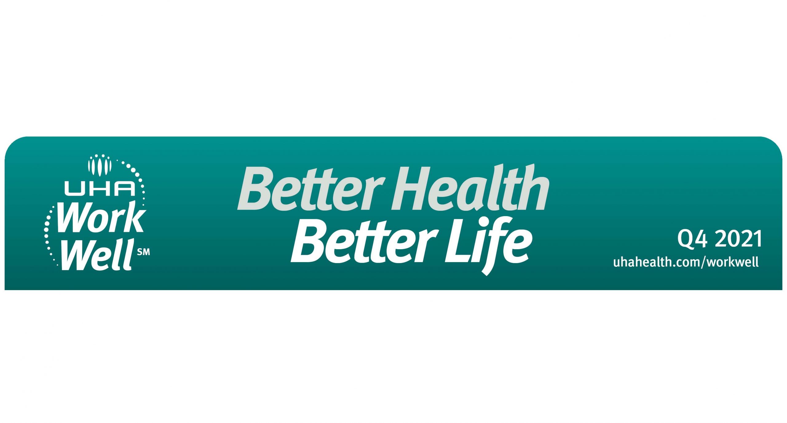 Better Health Better Life Work Well - Q4 2021